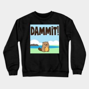 Dammit! Crewneck Sweatshirt